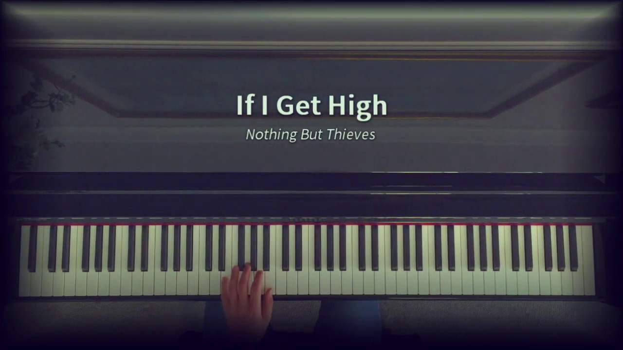Nothing But Thieves - If I Get High (Piano Cover)
