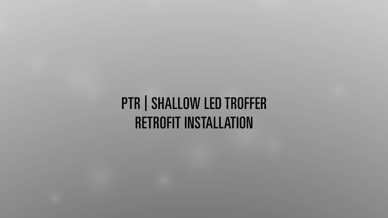 PTR | Shallow LED Troffer Retrofit Installation