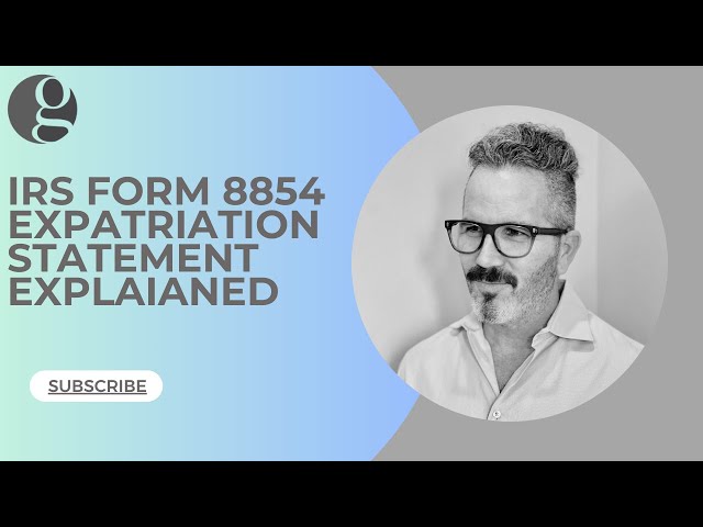 Form 8854 - Understanding IRS Form 8854 Expatriation Statement and