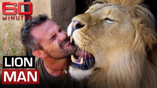 Lion Man: Cuddling, tickling and living with African lions | 60 Minutes Australia