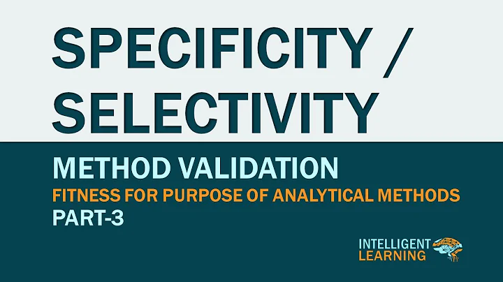 Selectivity, Specificity Analytical Method validation Fitness for purpose of Analytical method Part3