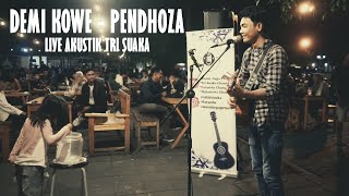 DEMI KOWE - PENDHOZA (LIRIK) LIVE AKUSTIK COVER BY TRI SUAKA - PENDOPO LAWAS