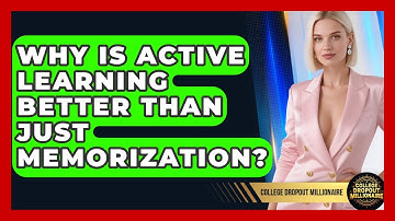 Why Is Active Learning Better Than Just Memorization? - College Dropout Millionaire
