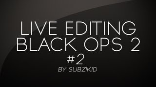 Live Editing Black Ops 2 #2