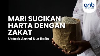 Mari Sucikan Harta Dengan Zakat | Ustadz Ammi Nur Baits, ST., BA