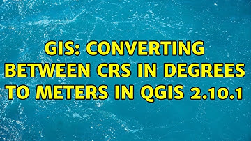 GIS: Converting between CRS in degrees to meters in Qgis 2.10.1