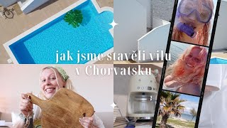 Jak jsme stavěli vilu v Chorvatsku?