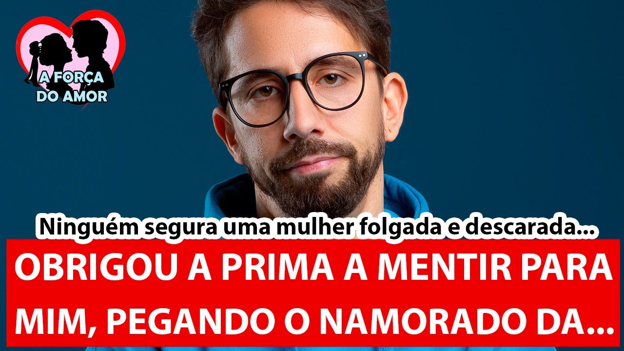 OBRIGOU A PRIMA A MENTIR PARA MIM, PEGANDO O NAMORADO DA... |RENATO GAUCHO|