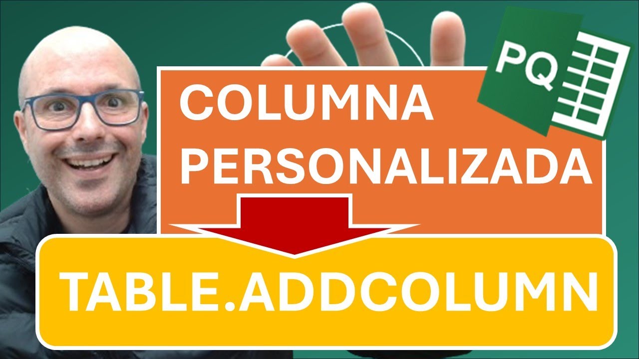 AÑADIR COLUMNA PERSONALIZADA en #powerquery - FUNCIÓN TABLE.ADDCOLUMN ...