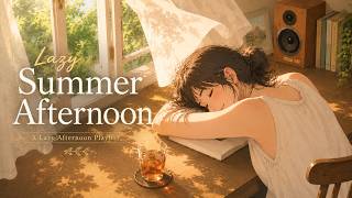 You Came with the Summer Breeze | A Lazy Afternoon Playlist