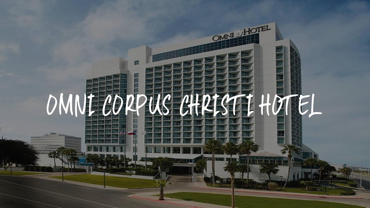 Omni Corpus Christi Hotel Review Corpus Christi , United States of