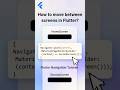 How to Navigate Between Screens in Flutter 🚀|Flutter Navigator