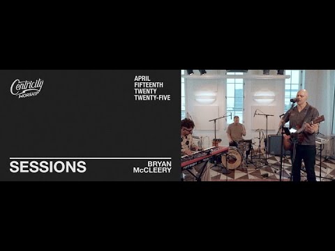 "Earth And Heaven Roar (Centricity Worship Sessions)" by Bryan McCleery