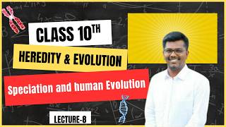 8 Speciation and human Evolution