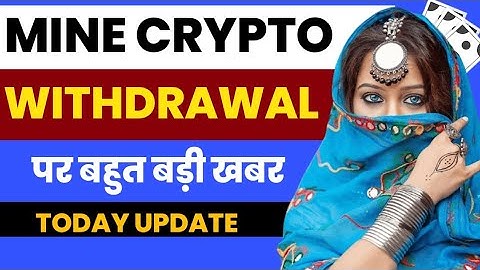 Mine Crypto New Update | Mine Crypto Withdrawal | Leaders Scams | Principal Withdrawal Truth