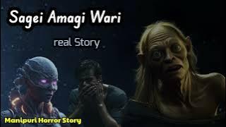 Sagei Amagi Wari || A Real Story || Manipuri Horror Story ||
