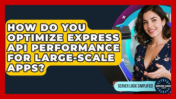 How Do You Optimize Express API Performance For Large-scale Apps? - Server Logic Simplified