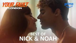 Best of Nick &amp; Noah | Your Fault: London | Prime Video
