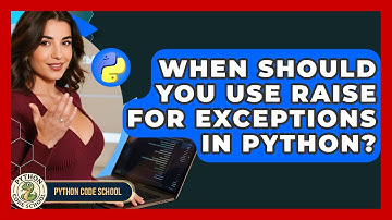 When Should You Use Raise For Exceptions In Python? - Python Code School
