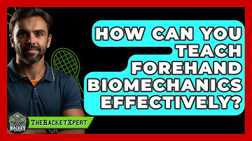 How Can You Teach Forehand Biomechanics Effectively? - The Racket Xpert