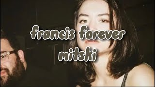 Video thumbnail of "Francis Forever (Lyrics) - Mitski || mitski lyrics"