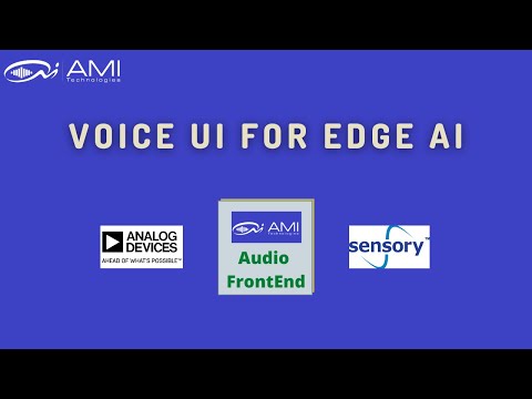 Voice Control for Edge AI -- AMI Technologies, ADI and Sensory