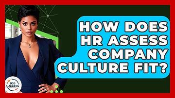 How Does HR Assess Company Culture Fit? - Job Success Network