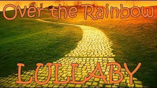 Over The Rainbow  Lullaby For Babies
