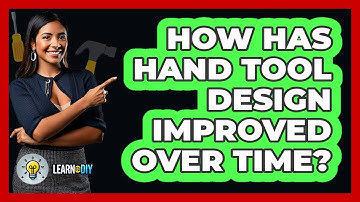 How Has Hand Tool Design Improved Over Time? - LearnToDIY360.com