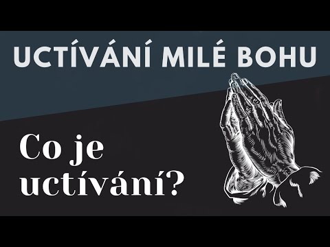 Video: Co to znamená uctívat Boha?