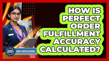 How Is Perfect Order Fulfillment Accuracy Calculated?