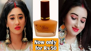 Shivangi Joshi Inspired Makeup Tutorial With New Olivia Foundation @ Rs 50❤Beautiful U
