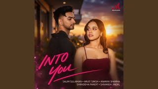 Into You - Salim-Sulaiman, Arijit Singh & Ananya Sharma