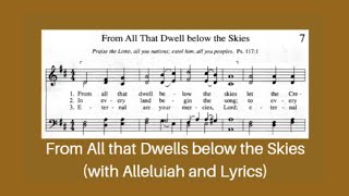 From All That Dwells Below the Skies Hymn - Isaac Watts (with Alleluiah and Lyrics)