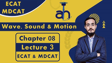 Wave, Sound & Motion (Lecture 3) | ECAT/MDCAT | Chapter 8 | XI Physics