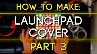 How to Make a Launchpad Cover (Part 3): Everything About Stems & Sampling Audio