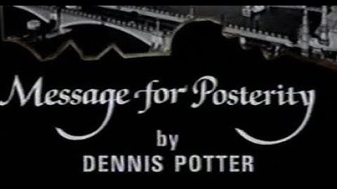 Message for Posterity (1994) by Dennis Potter & David Hugh Jones