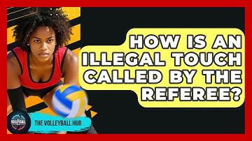 How Is An Illegal Touch Called By The Referee? - The Volleyball Hub