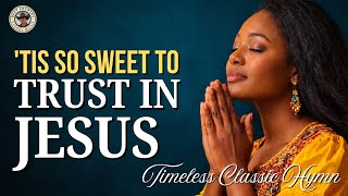 'Tis So Sweet To Trust In Jesus Hymn—Best Worship, Relaxing, Calming Christian Country Gospel Music