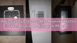 Avis sur la Electro-Harmonix Electro Harmonix B-9 Organ Machine