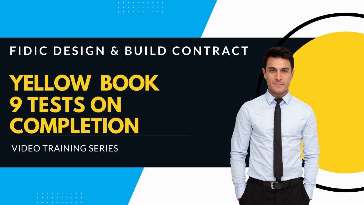 FIDIC 2017 Yellow Book | Clause 9 Tests on Completion explained
