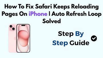 How To Fix Safari Keeps Reloading Pages On iPhone | Auto Refresh Loop Solved