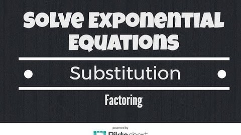 How To solve exponential equations with substitution and factoring