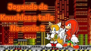 Jogando de tails e knuckles no Sonic 2