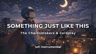 Something Just Like This - The Chainsmokers & Coldplay [lofi instrumental by CloudMelody]