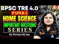 BPSC TRE 4 Paper 2 Home Science | TRE Home Science Practice Set | Home Science PYQ's By Prerna Ma'am