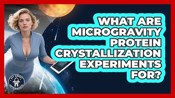 What Are Microgravity Protein Crystallization Experiments For? - All About Astronauts