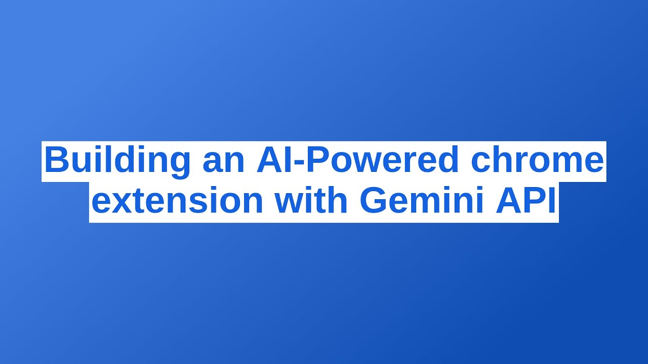 Building an AI-Powered chrome extension with Gemini API - YouTube