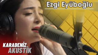 Ezgi Eyüboğlu - Ordunun Dereleri #KaradenizAkustik Resimi