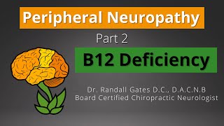 Peripheral Neuropathy Part II: B12 deficiency